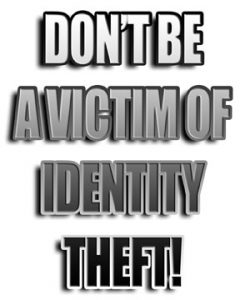 A picture saying: Don't be a victim of identity theft